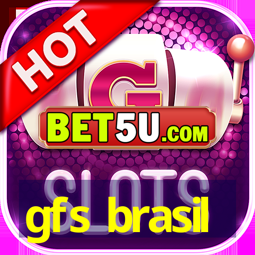 gfs brasil